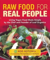 Raw Food for Real People: Luscious Vegan Food Made Simple - by the Chef and Founder of Leaf Organics 1577319745 Book Cover