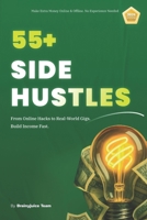 55+ Side Hustles: Make Extra Money Online & Offline with No Experience. Real Ways to Start Earning Fast in 2025. B0FFZZH9F8 Book Cover