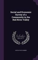 Social and Economic Survey of a Community in the Red River Valley 1359454497 Book Cover