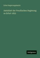 Amtsblatt der Preußischen Regierung zu Erfurt 1855 3563667209 Book Cover