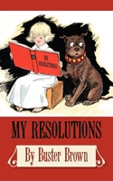 My Resolutions, by Buster Brown 1595833919 Book Cover