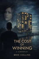 The Cost of Winning: A Screenplay B0GQZKC8D3 Book Cover