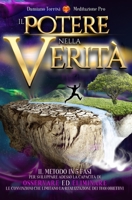 Il Potere nella Verità: Il metodo in 5 fasi per sviluppare adesso la capacità di osservare ed eliminare le convinzioni che limitano la realizzazione dei tuoi obiettivi 1914085841 Book Cover