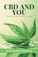 CBD and You - Ensuring Safety and Efficacy in Health Benefits: Understanding Dosage, Ensuring Safety, and Harnessing Natural Relief from Pain and Anxiety B0F6YZX4W3 Book Cover