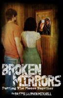 Broken Mirrors: Putting the Pieces Together 057812355X Book Cover