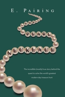 The Pearl Necklace: The Incredible (Mostly) True Story Behind the Quest to Solve the World’s Greatest Modern-Day Treasure Hunt 1982297271 Book Cover