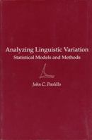 Analyzing Linguistic Variation: Statistical Models and Methods (Volume 114) 157586276X Book Cover