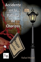 Accidente En La Fabrica de Chorizos: Relatos Cortos 1512167789 Book Cover