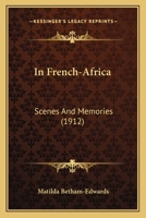 In French-Africa: Scenes And Memories 0548898987 Book Cover