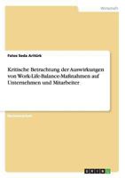 Kritische Betrachtung der Auswirkungen von Work-Life-Balance-Maßnahmen auf Unternehmen und Mitarbeiter 3956840925 Book Cover