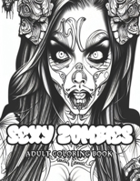 Sexy Zombies: Adult Coloring Book B0C2S1JGQ6 Book Cover