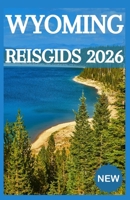 WYOMING Reisgids 2026 (Dutch Edition) B0GVYGBZ85 Book Cover