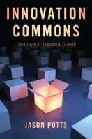 Innovation Commons: The Origin of Economic Growth 0190937491 Book Cover