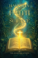 Harmony of Faith and Science 1968326456 Book Cover