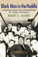 Black Man in the Huddle: Stories from the Integration of Texas Football 1623497515 Book Cover