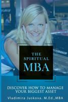 The Spiritual MBA: Discover How to Manage Your Biggest Asset 1999494229 Book Cover