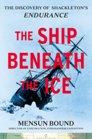 The Ship Beneath the Ice: The Discovery of Shackleton's Endurance 0063297418 Book Cover