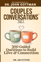Couples Conversations™: Strengthen Your Foundation (Vol. 1): 300 Questions to Build Trust, Love & Emotional Connection 0998198412 Book Cover