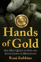 Hands of Gold. One Man’s Quest To Find The Silver Lining In Misfortune 9493231852 Book Cover