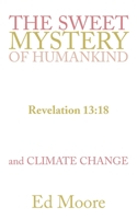 The Sweet Mystery of Humankind and Climate Change 1490847278 Book Cover