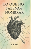 Lo que no sabemos nombrar (Spanish Edition) B0G6VQK3D9 Book Cover