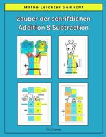MATHE LEICHTER GEMACHT: Zauber der schriftlichen Addition und Subtraktion (Making Math Easy) (German Edition) 1960579347 Book Cover