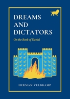 Dreams and Dictators: On the Book of Daniel 0888150172 Book Cover
