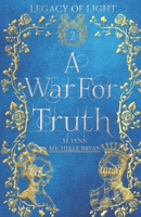 A War for Truth 1086576217 Book Cover