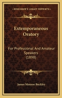 Extemporaneous Oratory for Professional and Amateur Speakers 1436842654 Book Cover