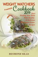 Weight Watchers Freestyle Cookbook 2019: Start Healing Your Body with Healthy & Delicious WW Smart Points Recipes 1792193173 Book Cover