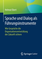 Sprache und Dialog als Führungsinstrumente: Wie Gespräche die Organisationsentwicklung der Zukunft sichern 3658167750 Book Cover