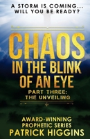 Chaos In The Blink Of An Eye: Part Three: The Unveiling 0999235524 Book Cover