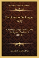 Diccionario Da Lingua Tupy: Chamada Lingua Geral DOS Indigenas Do Brazil 1289954879 Book Cover