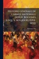 Histoire générale de l'armée nationale depuis Bouvines jusqu'a nos jours (1214-1892) 1176143840 Book Cover