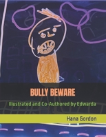 Bully Beware: Illustrated and Co-Authored by Edwarda B0BQJSTQNY Book Cover