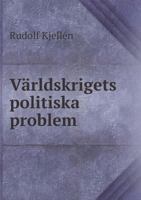 Die Politischen Probleme Des Weltkrieges (Classic Reprint) 3863829298 Book Cover