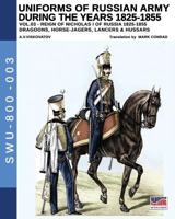 Uniforms of Russian Army During the Years 1825-1855. Vol. 3: Dragoons, Horse-Jagers, Lancers & Hussars 889327261X Book Cover