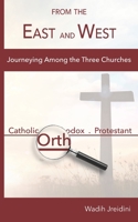 From the East and West: Journeying Among the Three Churches B09BTCKFWN Book Cover