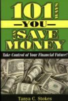 101 Ways You Can Save Money: Take Control of Your Financial Future 0979379903 Book Cover