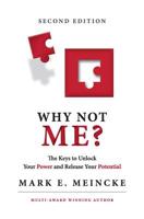 Why not Me?: The keys to unlock your power, and release your potential 1533367043 Book Cover
