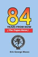 84 Years From Now: The Trojan Horse 1790831113 Book Cover