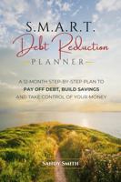 SMART Debt Reduction Planner: A 12-Month Step-by-Step Plan to Pay Off Debt, Build Savings, and Take Control of Your Money B0H9XBJT9Y Book Cover