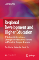 Regional Development and Higher Education: A Study on the Coordinated Development of Education, Economy and Society in Xiong’an New Area 9819580404 Book Cover