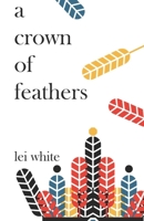A crown of feathers (Deluxe Edition) B08DC1ZCNH Book Cover