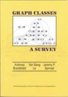 Graph Classes: A Survey (Monographs on Discrete Mathematics and Applications) 089871432X Book Cover