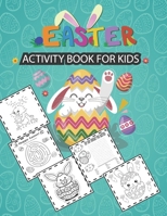 Easter Activity Book For Kids: Easter Activity Book For Kids Ages 3-6,4-8,A Fun Kid Workbook Game For Learning, Happy Easter Day Coloring, Easter ... Scissor skill, Mazes, Word Search and More! B08YP4HSM6 Book Cover