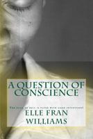 A Question of Conscience: The road to hell is paved with good intentions! 1979334501 Book Cover