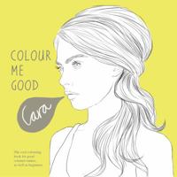 Colour Me Good Cara 0957314876 Book Cover