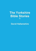 Yorkshire Bible Stories 1873634005 Book Cover