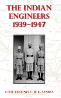 The Indian Engineers, 1939-47 1474536999 Book Cover